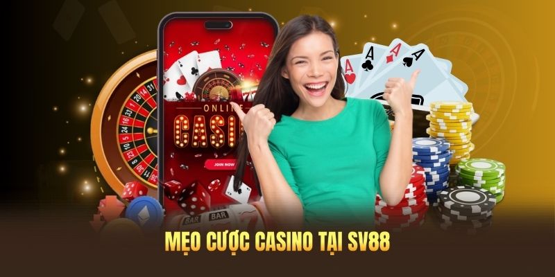 Mẹo cược tại sảnh casino nhà cái SV88