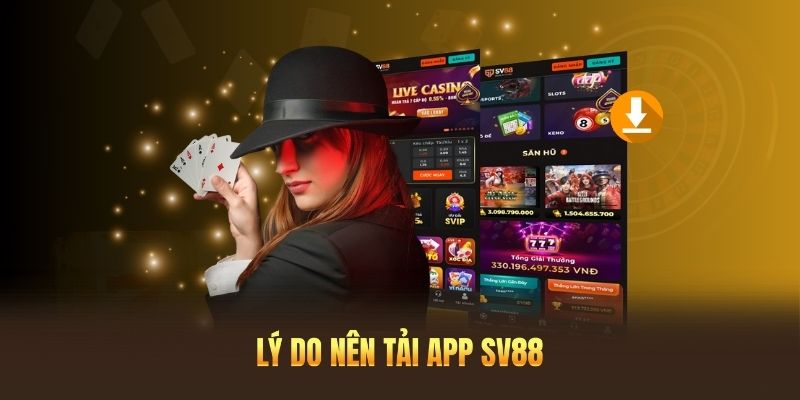 Lý do thành viên nên tải app SV88 về máy