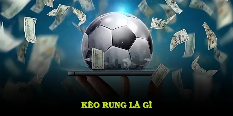 Kèo rung là gì