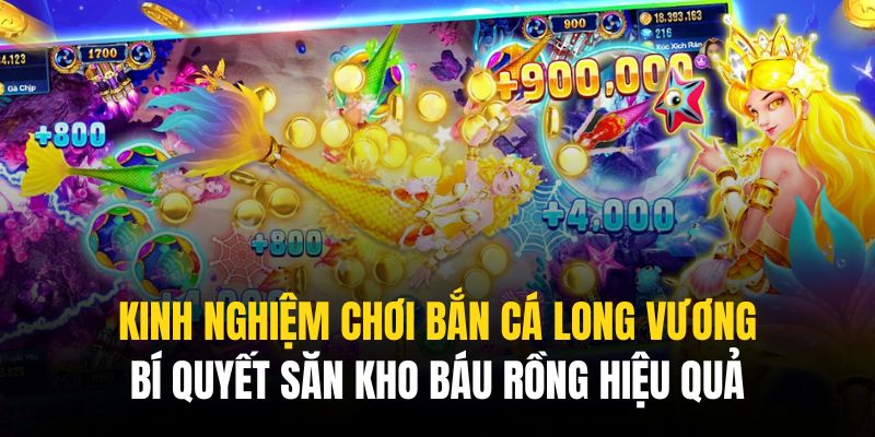 kinh nghiệm chơi bắn cá Long Vương